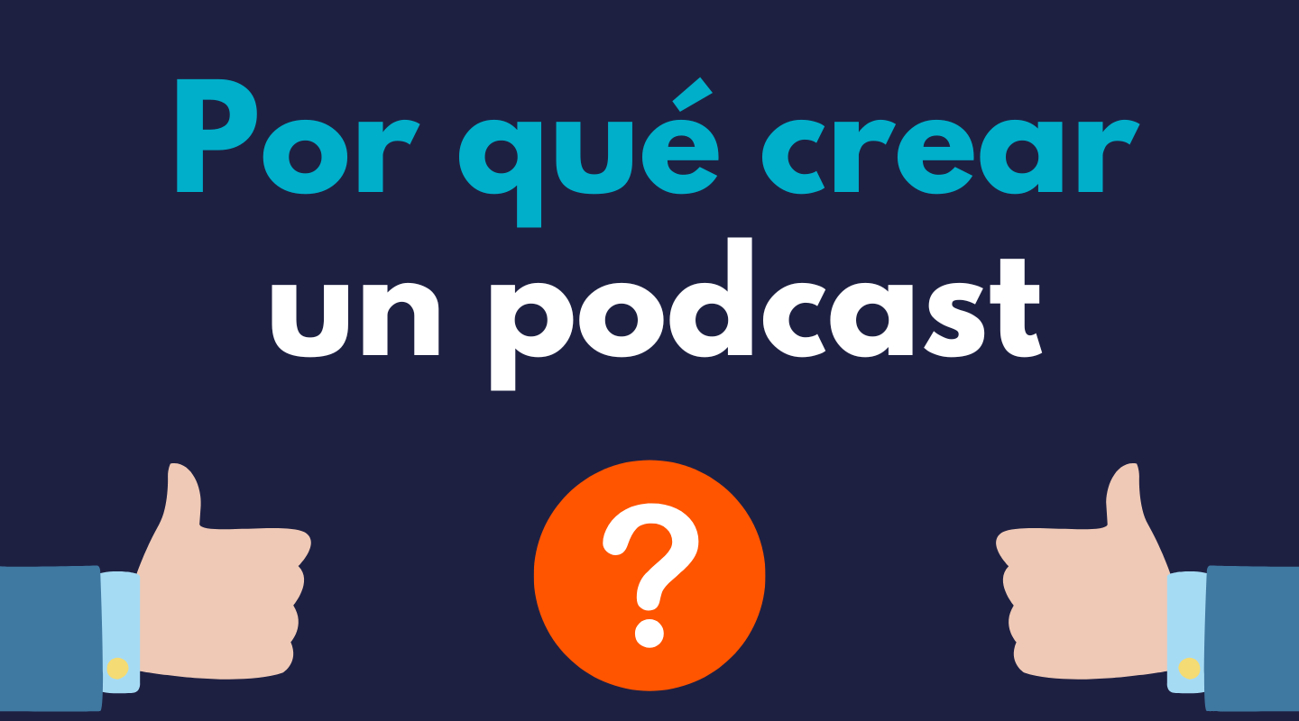 Por qué crear un podcast